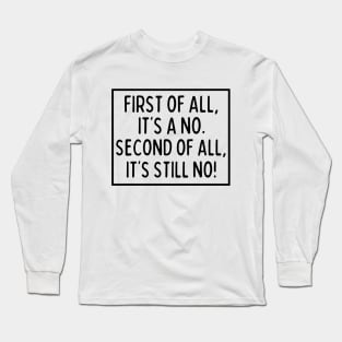 How about no! Long Sleeve T-Shirt